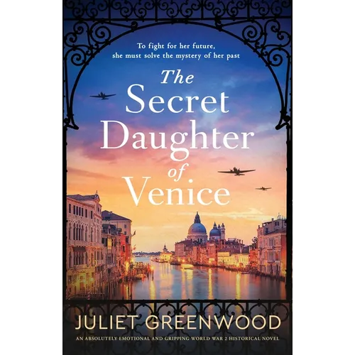 The Secret Daughter of Venice: An absolutely emotional and gripping World War 2 historical novel