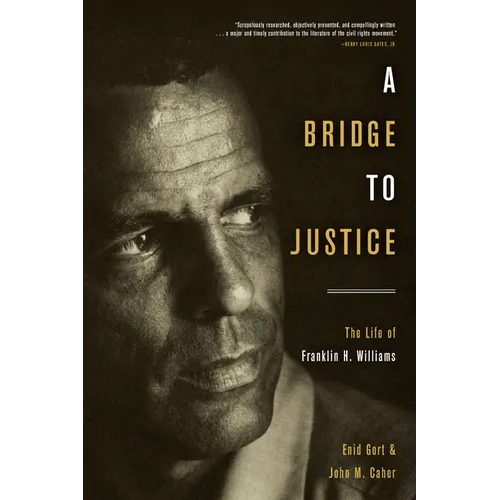 A Bridge to Justice: The Life of Franklin H. Williams