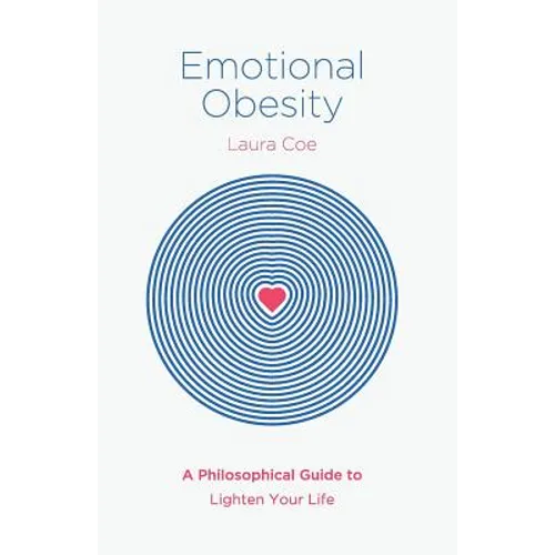 Emotional Obesity: A Philosophical Guide to Lighten Your Life