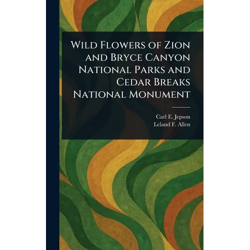Wild Flowers of Zion and Bryce Canyon National Parks and Cedar Breaks National Monument