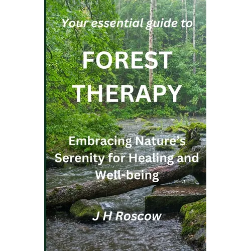 Forest Therapy: Embracing Nature's Serenity for Healing and Well-being
