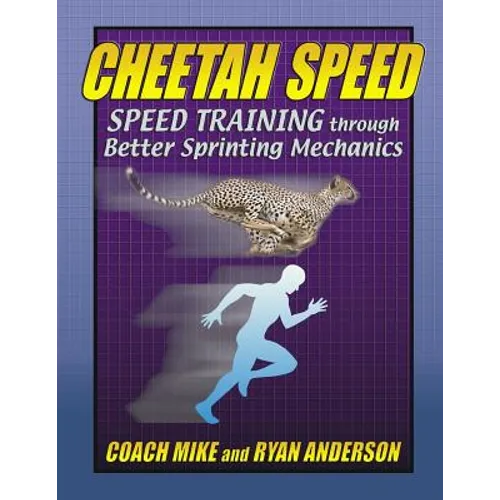 Cheetah Speed: Speed Training thought better Sprinting Mechanics
