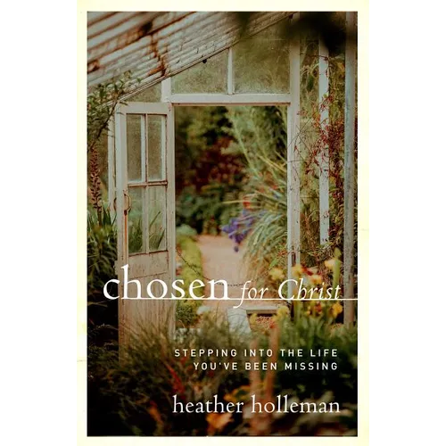 Chosen for Christ: Stepping Into the Life You've Been Missing