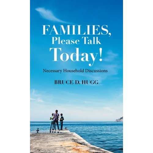 Families, Please Talk Today!: Necessary Household Discussions