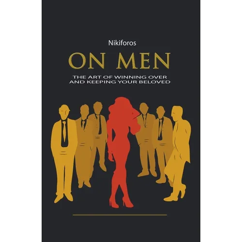 On Men, The Art of Winning Over and Keeping Your Beloved