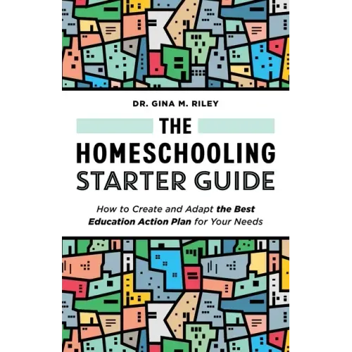 The Homeschooling Starter Guide: How to Create and Adapt the Best Education Action Plan for Your Needs