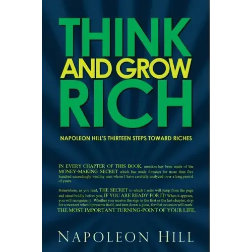Think and Grow Rich - Napoleon Hill's Thirteen Steps Toward Riches