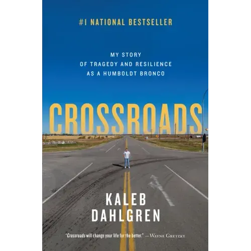 Crossroads: My Story of Tragedy and Resilience as a Humboldt Bronco