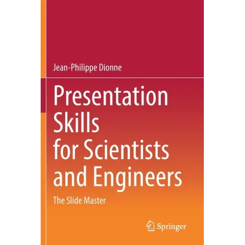 Presentation Skills for Scientists and Engineers: The Slide Master