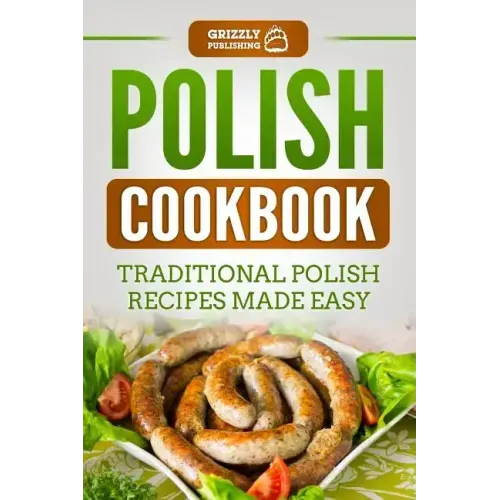 Polish Cookbook: Traditional Polish Recipes Made Easy