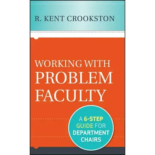 Working with Problem Faculty: A Six-Step Guide for Department Chairs