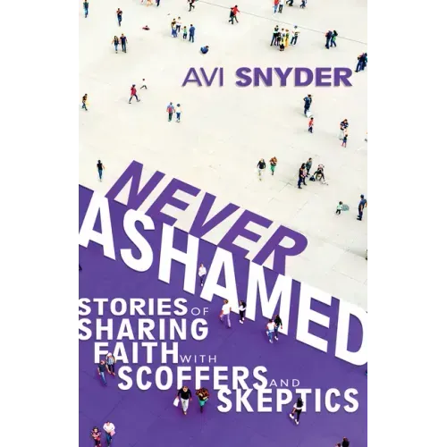 Never Ashamed: Stories of Sharing Faith with Scoffers and Skeptics