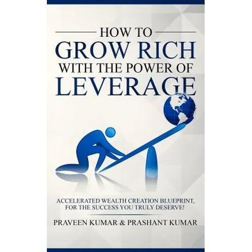 How to Grow Rich with the Power of Leverage