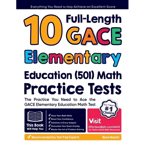 10 Full-Length GACE Elementary Education (501) Math Practice Tests: The Practice You Need to Ace the GACE Elementary Education Math Test
