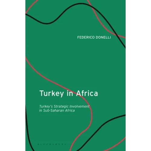 Turkey in Africa: Turkey's Strategic Involvement in Sub-Saharan Africa