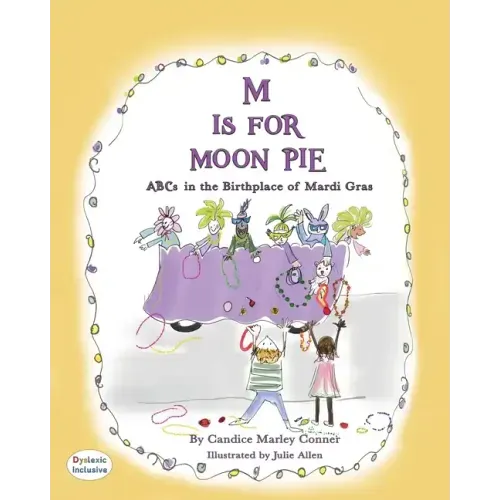 M Is for Moon Pie: ABCs IN THE BIRTHPLACE OF MARDI GRAS