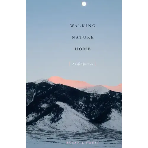 Walking Nature Home: A Life's Journey