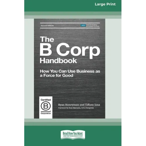 The B Corp Handbook, Second Edition: How You Can Use Business as a Force for Good [Standard Large Print 16 Pt Edition]