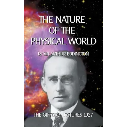 The Nature of the Physical World: The Gifford Lectures 1927