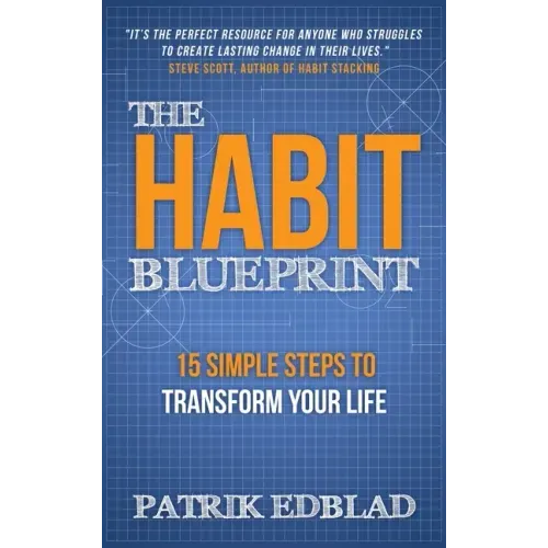 The Habit Blueprint: 15 Simple Steps to Transform Your Life