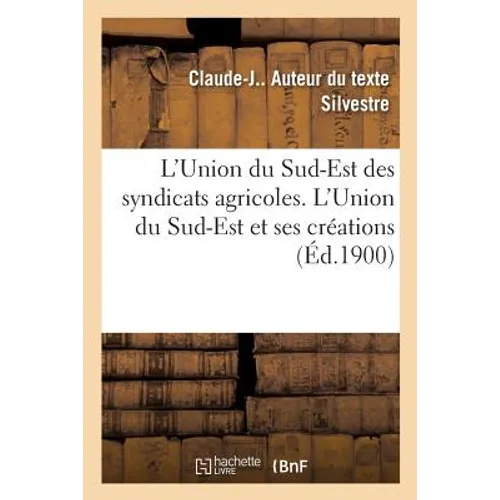 L'Union Du Sud-Est Des Syndicats Agricoles. l'Union Du Sud-Est Et Ses Créations