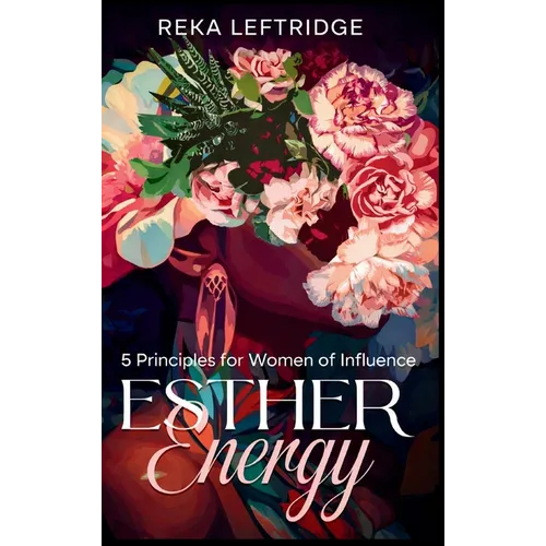 Esther Energy: 5 Principles for Women of Influence