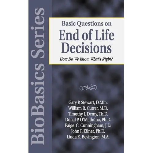 Basic Questions on End of Life Decisions: How Do We Know What Is Right?