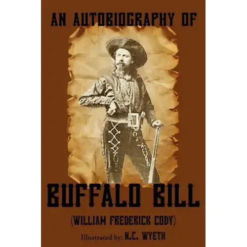 An Autobiography of Buffalo Bill (Illustrated)
