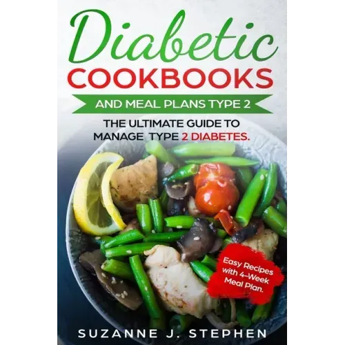 Diabetic CookBooks And Meal Plans Type 2: The Ultimate Guide To Manage Type 2 Diabetes.