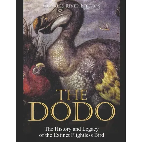 The Dodo: The History and Legacy of the Extinct Flightless Bird
