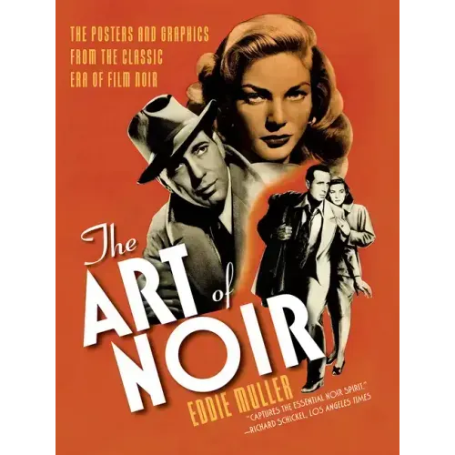 The Art of Noir: The Posters and Graphics from the Classic Era of Film Noir
