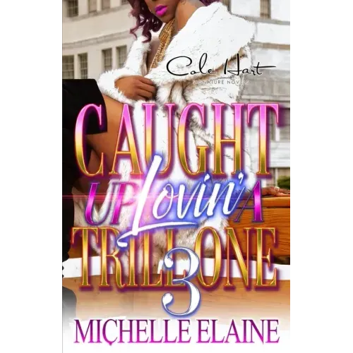 Caught Up Lovin' A Trill One 3: An Urban Romance: Finale