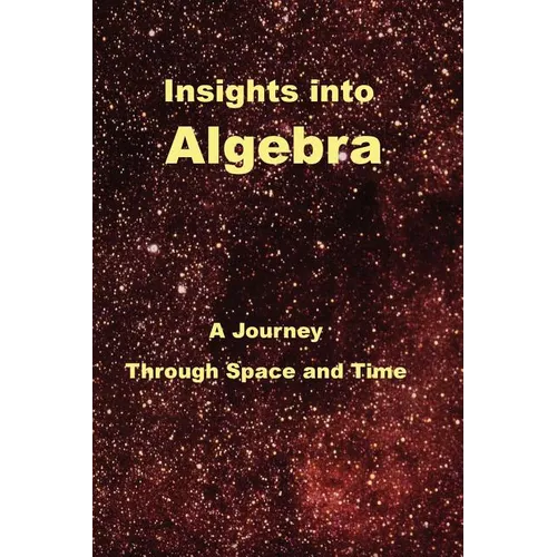 Insights Into Algebra: A Journey Through Space and Time
