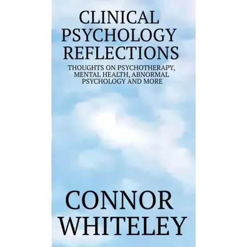 Clinical Psychology Reflections: Thoughts On Psychotherapy, Mental Health, Abnormal Psychology And More