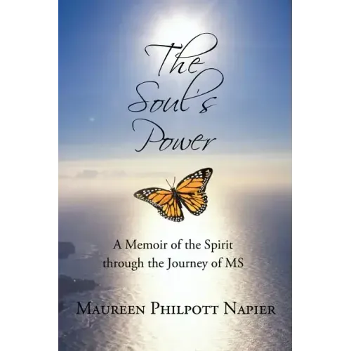 The Soul's Power: A Memoir of the Spirit through the Journey of MS