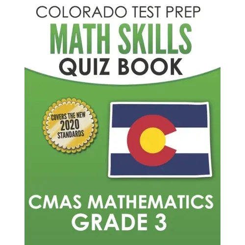 COLORADO TEST PREP Math Skills Quiz Book CMAS Mathematics Grade 3: Covers the 2020 Colorado Academic Standards