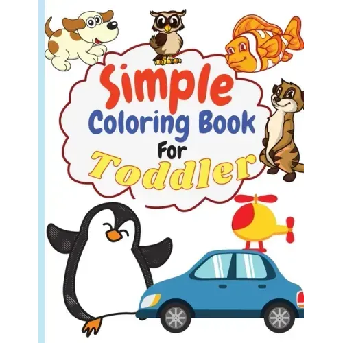 Simple Coloring Book for Toddler: Simple & Big Coloring Book for Toddler Easy And Fun Coloring Pages For Kids Preschool and Kindergarten. (Big Colorin