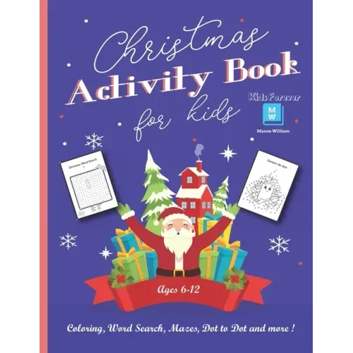 Christmas Activity Book for Kids Ages 6-12: Coloring, Word Search, Mazes, Dot to Dot and more! - Cute & Funny Christmas Designs - Perfect Gift for you