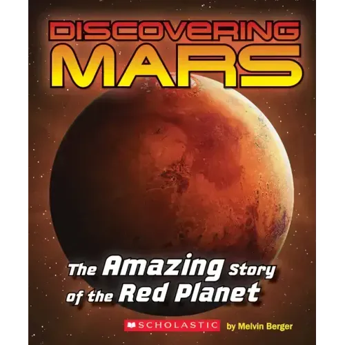 Discovering Mars: The Amazing Story of the Red Planet