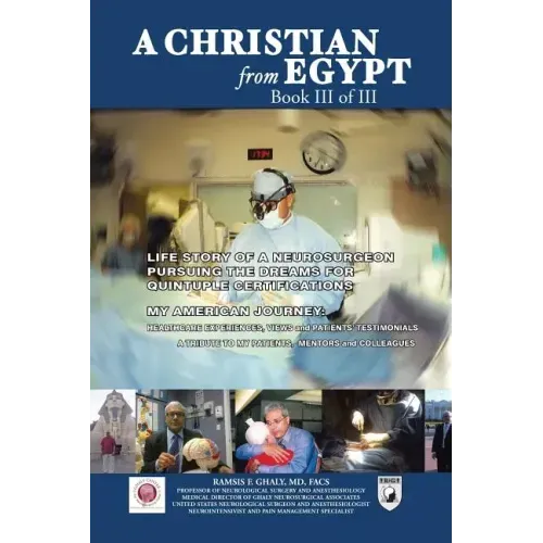 A Christian from Egypt: Life Story of a Neurosurgeon Pursuing the Dreams for Quintuple Certifications