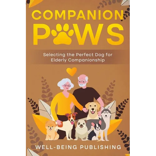 Companion Paws: Selecting the Perfect Dog for Elderly Companionship