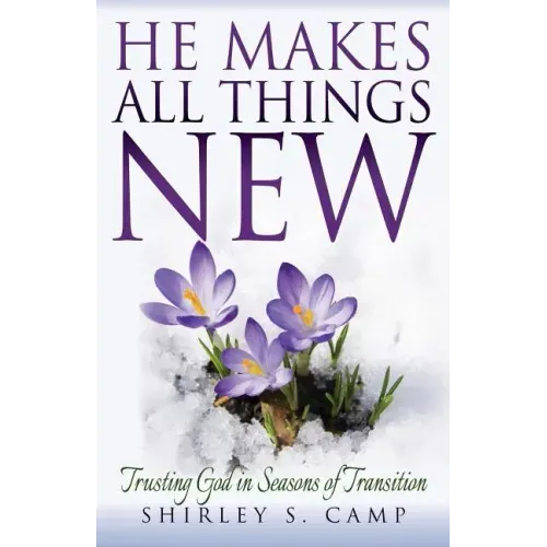 He Makes All Things New: Trusting God in Seasons of Transition