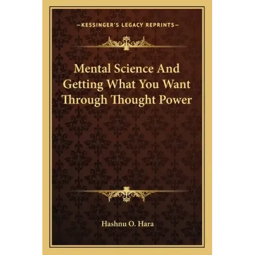 Mental Science and Getting What You Want Through Thought Power