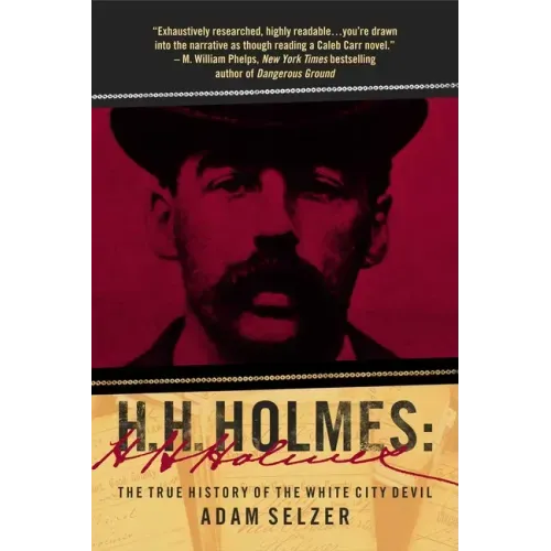 H. H. Holmes: The True History of the White City Devil