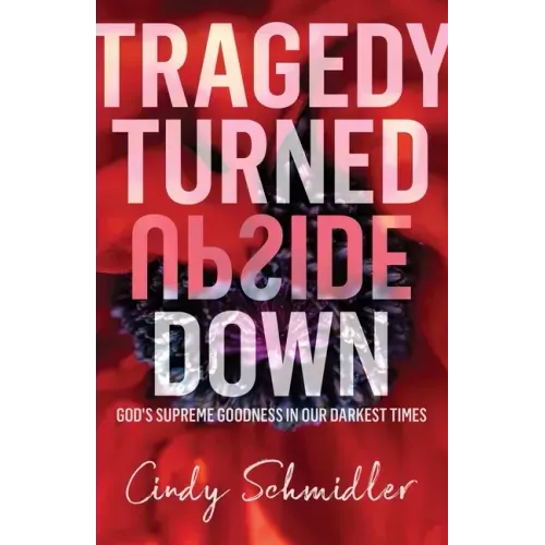 Tragedy Turned Upside Down
