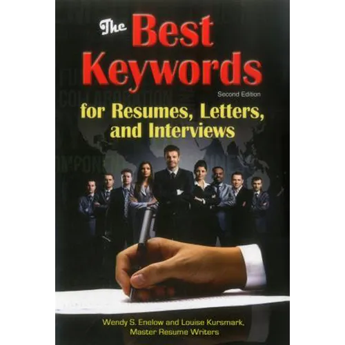 The Best Keywords for Resumes, Letters, and Interviews: Powerful Words and Phrases for Landing Great Jobs!