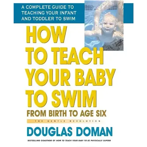 How to Teach Your Baby to Swim: From Birth to Age Six