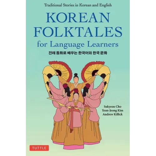 Korean Folktales for Language Learners: Traditional Stories in English and Korean (Free Online Audio)