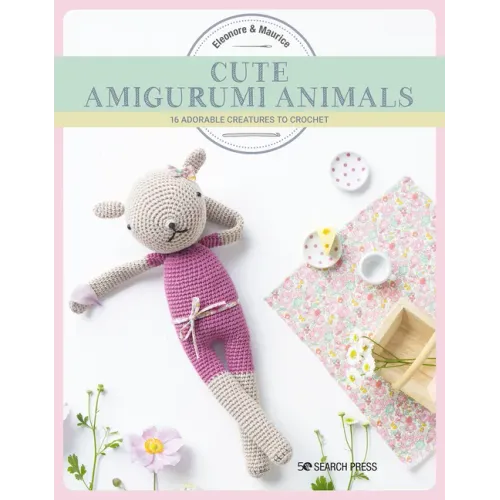 Cute Amigurumi Animals: 16 Adorable Creatures to Crochet