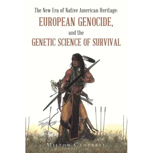 The New Era of Native American Heritage: European Genocide, and the Genetic Science of Survival